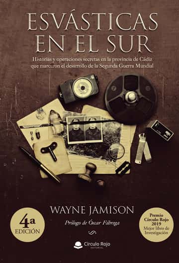 Esvásticas en el sur: Historias y operaciones secretas en la provincia de Cádiz que marcaron el desarrollo de la Segunda Guerra Mundial