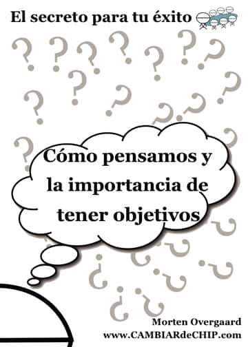 Cómo pensamos y la importancia de tener objetivos: El secreto para tu éxito