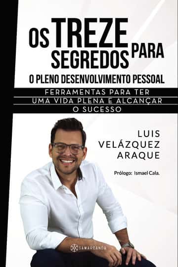 Os Treze Segredos para o Pleno Desenvolvimento Pessoal: Ferramentas para ter uma vida plena e alcançar o sucesso