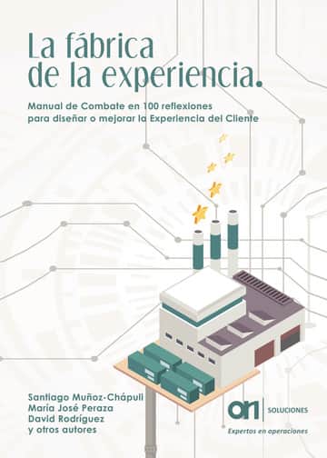 LA FÁBRICA DE LA EXPERIENCIA. Manual de Combate en 100 reflexiones para diseñar o mejorar la Experiencia del Cliente