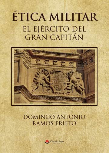 ÉTICA MILITAR. EL EJÉRCITO DEL GRAN CAPITÁN