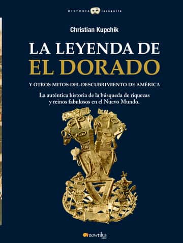 La leyenda de El Dorado y otros mitos del Descubrimiento de América