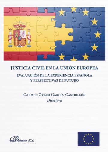 Justicia Civil en la Unión Europea.Evaluación de la experiencia española y perspectivas de futuro