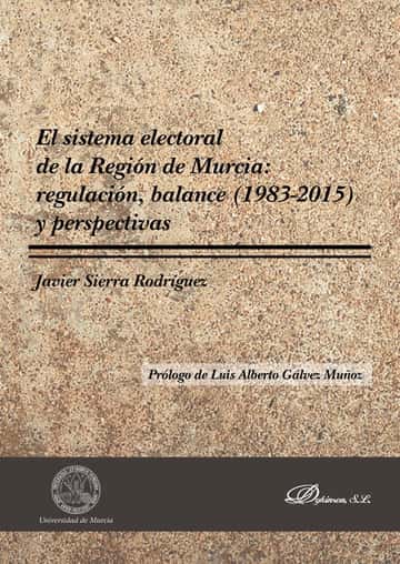 El sistema electoral de la Región de Murcia: regulación, balance (1983-2015) y perspectivas.