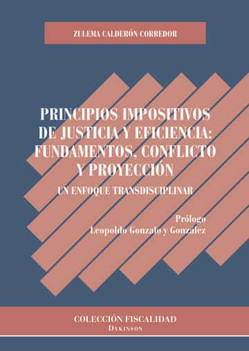 Principios impositivos de justicia y eficiencia: fundamentos, conflicto y proyección.Un enfoque transdiciplinar