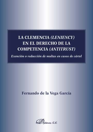 La clemencia (leniency) en el derecho de la competencia (antitrust).Exención o reducción de multas en caso de cártel