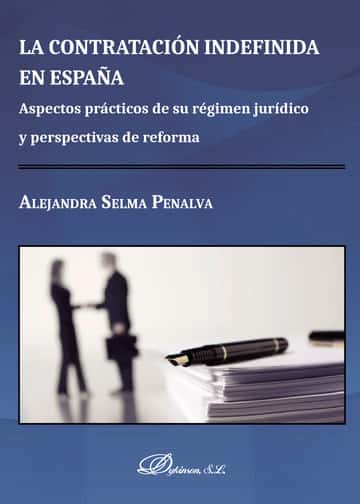 La contratación indefinida en España.Aspectos prácticos de su régimen jurídico y perspectivas de reforma