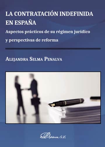 La contratación indefinida en España.Aspectos prácticos de su régimen jurídico y perspectivas de reforma