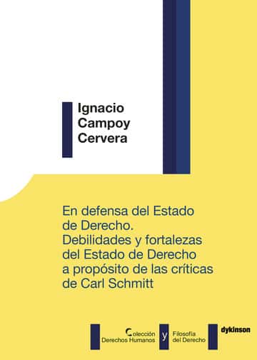 En defensa del estado de derecho. Debilidades y fortalezas del estado de derecho a propósito de las críticas de Carl Schmitt.