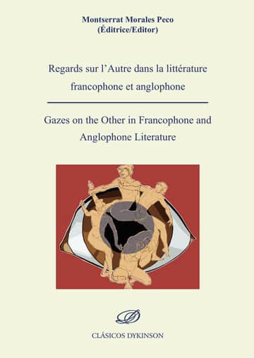 Regards sur l\"Autre dans la littérature francophone et anglophone = Gazes on the Other in Francophone and Anglophone Literature.