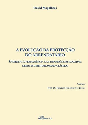 A evolução da protecção do arrendatário.O direito à permanência nas dependências locadas, desde o direito romano clássico