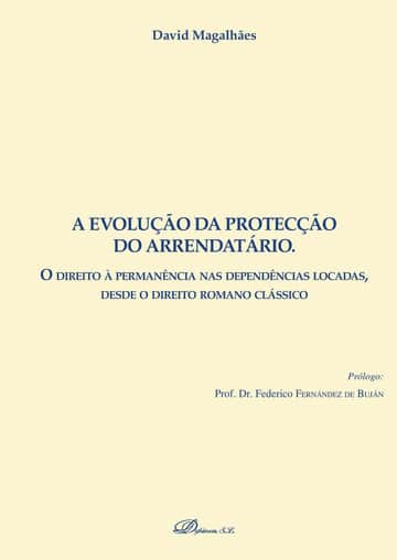 A evolução da protecção do arrendatário.O direito à permanência nas dependências locadas, desde o direito romano clássico