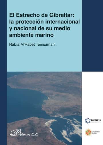 El Estrecho de Gibraltar: la protección internacional y nacional de su medio ambiente marino.