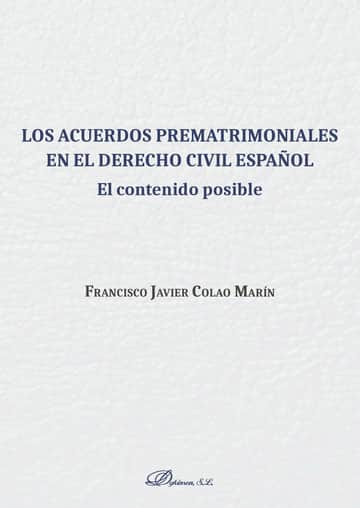 Los acuerdos prematrimoniales en el derecho civil español.El contenido posible
