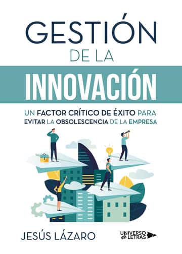 Gestión de la innovación: Un factor crítico de éxito para evitar la obsolescencia de la empresa
