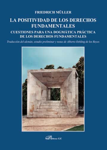 La positividad de los derechos fundamentales.Cuestiones para una dogmática práctica de los derechos fundamentales