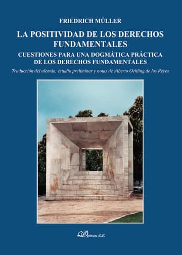 La positividad de los derechos fundamentales.Cuestiones para una dogmática práctica de los derechos fundamentales