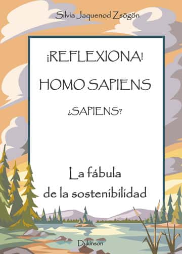 ¡Reflexiona! Homo Sapiens ¿Sapiens?.La fábula de la sosteniblidad
