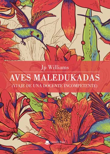 Aves Maledukadas. Viaje de un docente incompetente