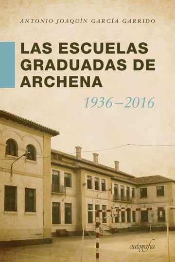 Las Escuelas Graduadas en Archena 1936-2016