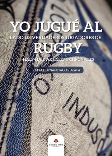 Yo jugué al lado de verdaderos jugadores de rugby