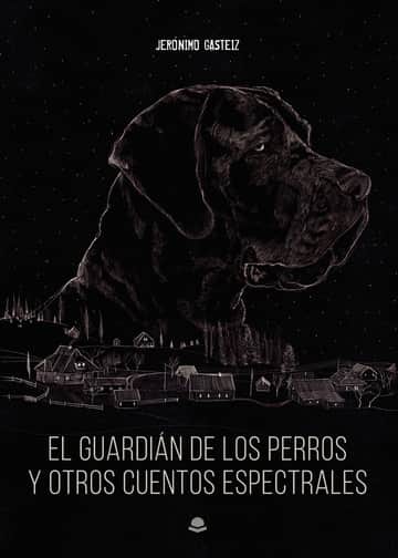 El guardián de los perros y otros cuentos espectrales