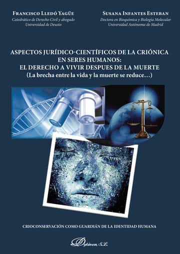 Aspectos jurídico-científicos de la criónica en seres humanos: el derecho a vivir después de la muerte.La brecha entre la vida y la muerte se reduce...