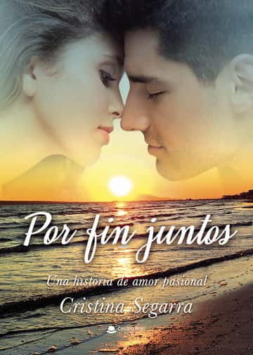 Por fin juntos. Una historia de amor pasional