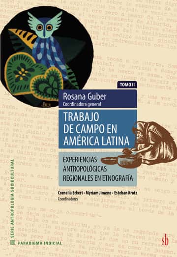 Trabajo de campo en América Latina. Tomo II: Expriencias antropológicas regionales en etnografía