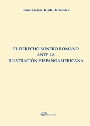El derecho minero romano ante la ilustración hispanoamericana.