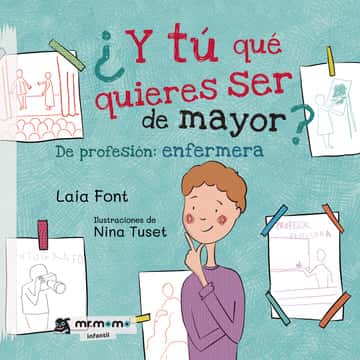 ¿Y tú qué quieres ser de mayor?: De profesión: enfermera
