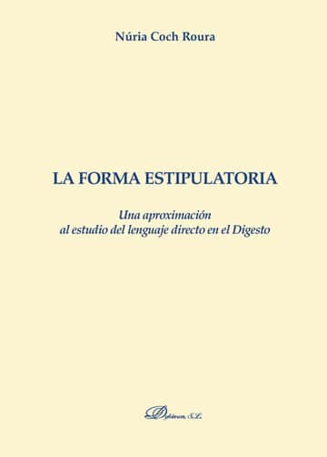 La forma estipulatoria. Una aproximación al estudio del lenguaje directo en el Digesto.