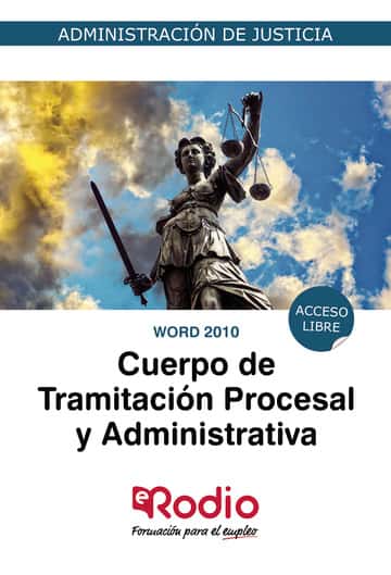 Tramitación Procesal y Administrativa. Word 2010. Administración de Justicia.: Administración de Justicia