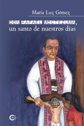 Don Rafael Moctezuma, un santo de nuestros días