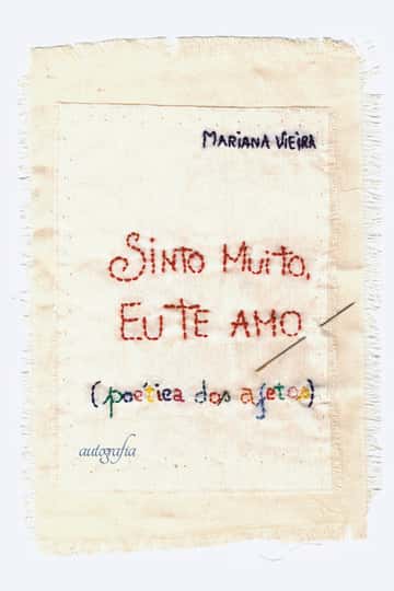 Sinto muito, eu te amo:: poética dos afetos