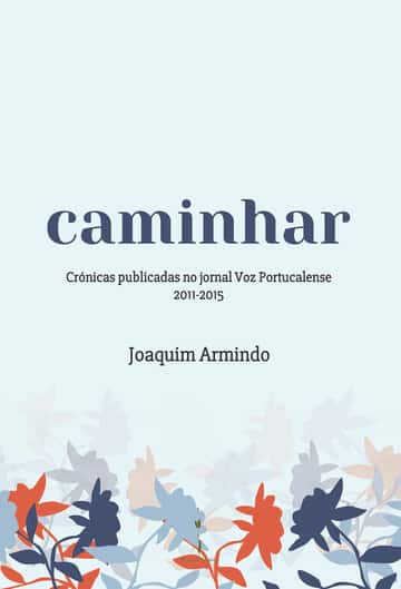 Caminhar: -Crónicas publicadas no Jornal Voz Portucalense 2011-2015 -