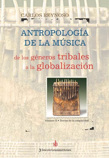 Antropología de la música: de los géneros tribales a la globalización. Volumen 2