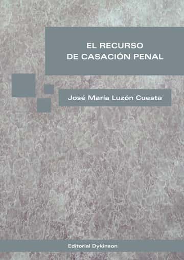 El recurso de casación penal: NOVÍSIMA EDICIÓN. MADRID, ENERO-FEBRERO DE 2015