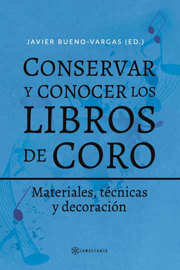 Conservar y conocer los libros de coro: Materiales, técnicas y decoración