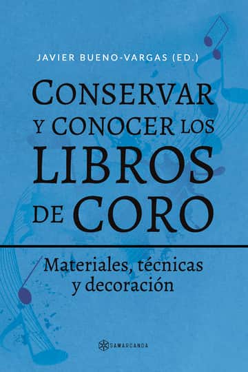 Conservar y conocer los libros de coro: Materiales, técnicas y decoración