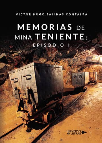 Memorias de Mina Teniente: Episodio I