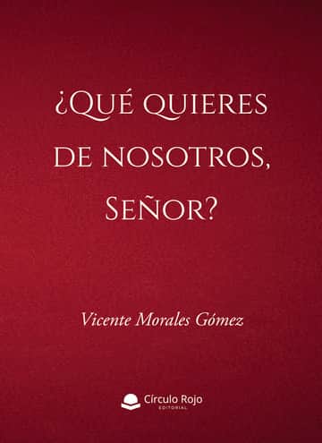 ¿Qué quieres de nosotros, Señor?
