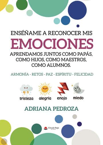 Enséñame a reconocer mis emociones: Aprendamos juntos como papas, como hijos, como maestros, como alumnos