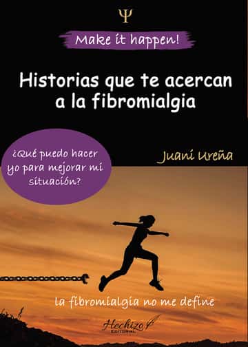 Make it happen!: Historias que te acercan a la fibromialgia