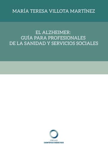 EL ALZHEIMER: GUÍA PARA PROFESIONALES DE LA SANIDAD Y SERVICIOS SOCIALES