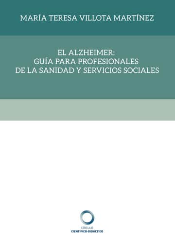 EL ALZHEIMER: GUÍA PARA PROFESIONALES DE LA SANIDAD Y SERVICIOS SOCIALES
