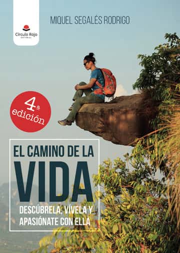 El camino de la vida: descúbrela, vívela y apasiónate con ella