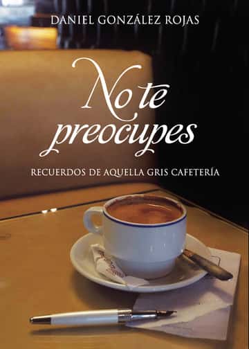 No te preocupes: Recuerdos de aquella gris cafetería