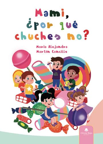 Mami, ¿por qué chuches no?