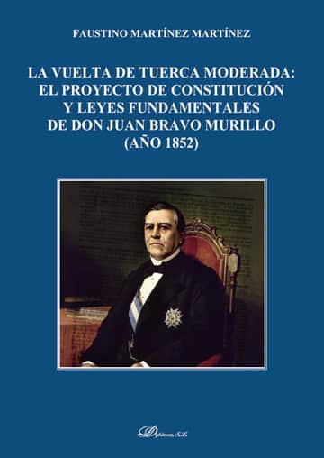La vuelta de tuerca moderada: el proyecto de constitución y leyes fundamentales de don Juan Bravo Murillo (año 1852).